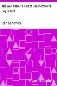 The Wolf Patrol: A Tale of Baden-Powell's Boy Scouts by John Finnemore