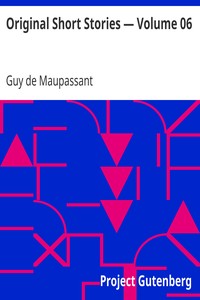 Original Short Stories — Volume 06 by Guy de Maupassant