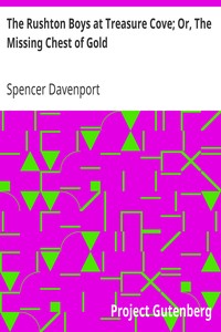 The Rushton Boys at Treasure Cove; Or, The Missing Chest of Gold by Spencer Davenport