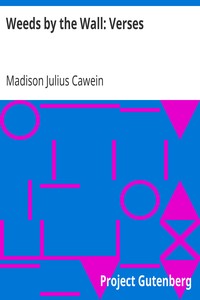 Weeds by the Wall: Verses by Madison Julius Cawein