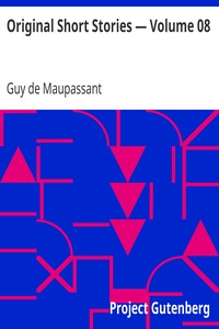Original Short Stories — Volume 08 by Guy de Maupassant