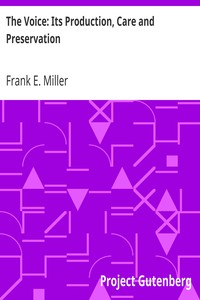 The Voice: Its Production, Care and Preservation by Frank E. (Frank Ebenezer) Miller