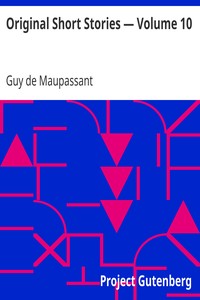 Original Short Stories — Volume 10 by Guy de Maupassant