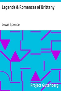 Legends & Romances of Brittany by Lewis Spence