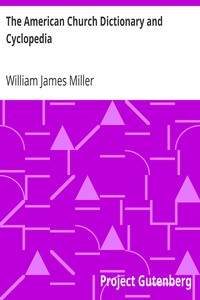 The American Church Dictionary and Cyclopedia by William James Miller