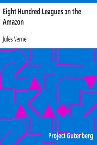 Eight Hundred Leagues on the Amazon by Jules Verne
