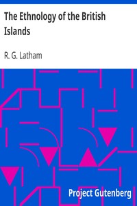 The Ethnology of the British Islands by R. G. (Robert Gordon) Latham