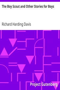 The Boy Scout and Other Stories for Boys by Richard Harding Davis