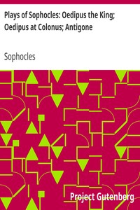 Plays of Sophocles: Oedipus the King; Oedipus at Colonus; Antigone by Sophocles