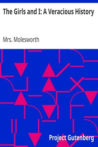 The Girls and I: A Veracious History by Mrs. Molesworth