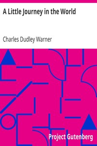 A Little Journey in the World by Charles Dudley Warner