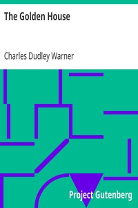 The Golden House by Charles Dudley Warner