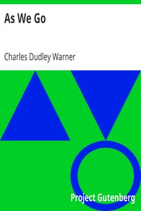 As We Go by Charles Dudley Warner