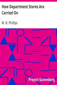 How Department Stores Are Carried On by W. B. (Wesley Briggs) Phillips