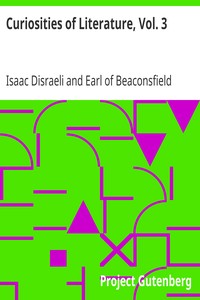 Curiosities of Literature, Vol. 3 by Isaac Disraeli