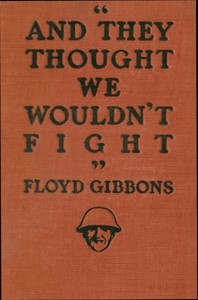 "And they thought we wouldn't fight" by Floyd Phillips Gibbons