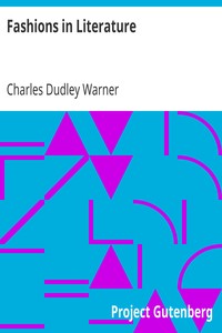 Fashions in Literature by Charles Dudley Warner