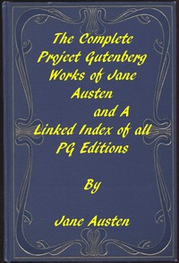 The Complete Project Gutenberg Works of Jane Austen
A Linked Index of all PG Editions of Jane Austen by Jane Austen