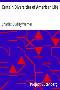Certain Diversities of American Life by Charles Dudley Warner