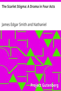 The Scarlet Stigma: A Drama in Four Acts by James Edgar Smith