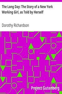 The Long Day: The Story of a New York Working Girl, as Told by Herself by Dorothy Richardson