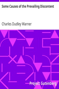Some Causes of the Prevailing Discontent by Charles Dudley Warner