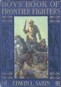 Boys' Book of Frontier Fighters by Edwin L. (Edwin Legrand) Sabin