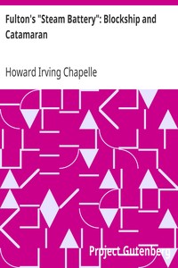 Fulton's "Steam Battery": Blockship and Catamaran by Howard Irving Chapelle