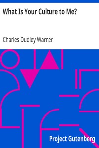 What Is Your Culture to Me? by Charles Dudley Warner