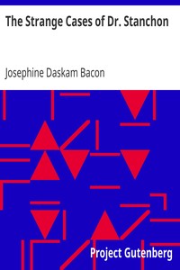 The Strange Cases of Dr. Stanchon by Josephine Daskam Bacon