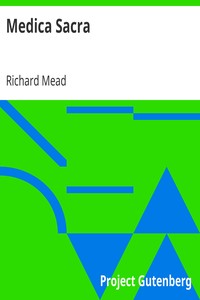 Medica Sacra
Or, A Commentary on the Most Remarkable Diseases Mentioned in the Holy Scriptures by Richard Mead