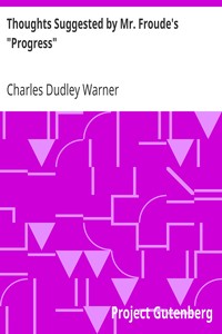 Thoughts Suggested by Mr. Froude's "Progress" by Charles Dudley Warner