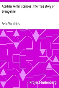 Acadian Reminiscences : The True Story of Evangeline by Felix Voorhies