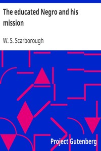 The educated Negro and his mission by W. S. (William Sanders) Scarborough