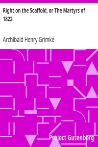 Right on the Scaffold, or The Martyrs of 1822
The American Negro Academy. Occasional Papers No. 7 by Archibald Henry Grimké