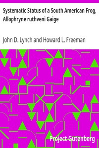 Systematic Status of a South American Frog, Allophryne ruthveni Gaige by John D. Lynch