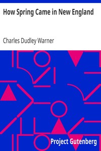 How Spring Came in New England by Charles Dudley Warner