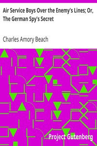 Air Service Boys Over the Enemy's Lines; Or, The German Spy's Secret by Charles Amory Beach