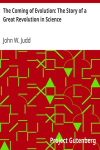 The Coming of Evolution: The Story of a Great Revolution in Science by John W. (John Wesley) Judd