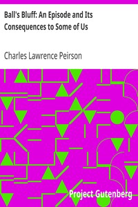 Ball's Bluff: An Episode and Its Consequences to Some of Us by Charles Lawrence Peirson