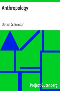 Anthropology
As a Science and as a Branch of University Education in the United States by Daniel G. (Daniel Garrison) Brinton