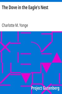 The Dove in the Eagle's Nest by Charlotte M. (Charlotte Mary) Yonge