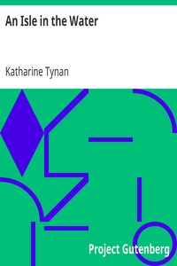 An Isle in the Water by Katharine Tynan