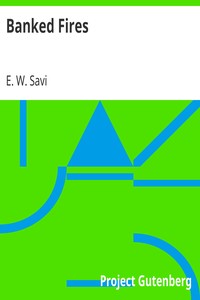Banked Fires by E. W. (Ethel Winifred) Savi