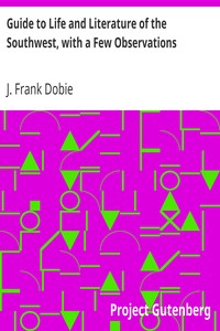 Guide to Life and Literature of the Southwest, with a Few Observations by J. Frank (James Frank) Dobie
