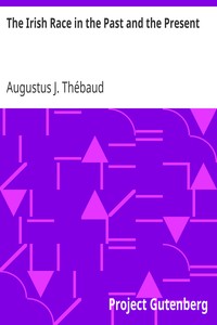 The Irish Race in the Past and the Present by Augustus J. Thébaud