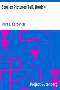 Stories Pictures Tell. Book 4 by Flora L. (Flora Leona) Carpenter