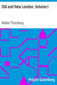 Old and New London, Volume I
A Narrative of Its History, Its People, and Its Places by Walter Thornbury