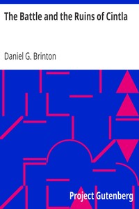 The Battle and the Ruins of Cintla by Daniel G. (Daniel Garrison) Brinton