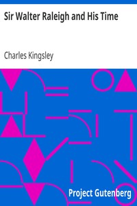 Sir Walter Raleigh and His Time by Charles Kingsley